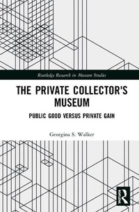 Abbildung von: The Private Collector's Museum - Routledge