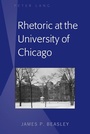 Cover: Rhetoric at the University of Chicago - Peter Lang Verlag