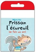 Cover: Raconte-Moi Une Histoire: Frisson l'Ecureuil Se Fait Un Ami - Scholastic Canada Ltd