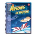 Cover: Klutz: Avions de Papier - Scholastic Canada Ltd