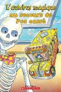 Cover: Je Peux Lire! Niveau 2: l'Autobus Magique Au Secours de l'Os Casse - Scholastic