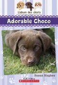 Cover: L' Album Des Chiots: N? 1 - Adorable Choco - Scholastic