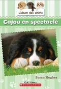 Cover: L' Album Des Chiots: N? 5 - Cajou En Spectacle - Scholastic