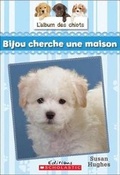 Cover: L' Album Des Chiots: N? 4 - Bijou Cherche Une Maison - Scholastic