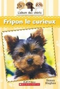 Cover: L' Album Des Chiots: N? 6 - Fripon Le Curieux - Scholastic