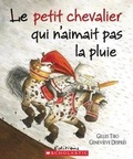 Cover: Le Petit Chevalier Qui n'Aimait Pas La Pluie - Scholastic Canada Ltd