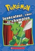 Cover: Pokemon: Insecateur, Coeur de Champion - Scholastic Canada Ltd