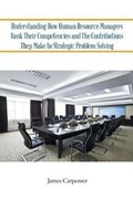 Cover: Understanding How Human Resource Managers Rank Their Competencies and The Contributions They Make to Strategic Problem Solving - Covenant Books