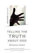 Cover: Quaker Quicks - Telling the Truth About God - John Hunt Publishing