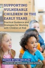 Cover: Supporting Vulnerable Children in the Early Years - Jessica Kingsley Publishers