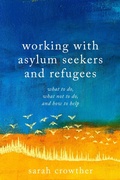 Cover: Working with Asylum Seekers and Refugees - Jessica Kingsley Publishers