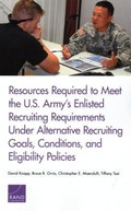 Cover: Resources Required to Meet the U.S. Army's Enlisted Recruiting Requirements Under Alternative Recruiting Goals, Conditions, and Eligibility Policies - RAND