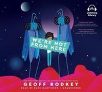 Enlarge image Cover: We're Not From Here - Listening Library