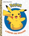 Cover: A Friend Like Pikachu! (Pokemon) - Golden Books Publishing Company, Inc.