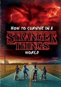 Enlarge image Cover: How to Survive in a Stranger Things World (Stranger Things) - Random House Books for Young Readers
