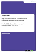 Cover: Psychiatriewesen im Saarland unter nationalsozialistischem Einfluss - GRIN Verlag