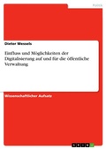 Cover: Einfluss und Moeglichkeiten der Digitalisierung auf und fuer die oeffentliche Verwaltung - GRIN Verlag