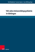 Cover: 150 Jahre Universit&auml;tspsychiatrie in G&ouml;ttingen - Brill Deutschland