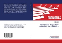 Enlarge image Cover: Harmonized Regulatory Guidelines for Probiotics - LAP Lambert Academic Publishing