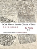 Cover: I Can Almost See The Clouds of Dust - The Chinese University of Hong Kong Press