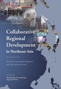Cover: Collaborative Regional Development in Northeast Asia - The Chinese University of Hong Kong Press