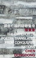 Cover: Emperor of Poetry Translated from Conquered Nations - The Chinese University of Hong Kong Press