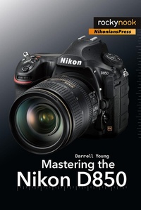 Abbildung von: Mastering the Nikon D850 - Rocky Nook