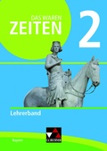 Cover: Das waren Zeiten - Neue Ausgabe Bayern / Das waren Zeiten BY LB 2 - neu - Buchner, C.C.