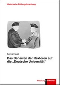 Cover: Das Beharren der Rektoren auf die "Deutsche Universit&auml;t" - Verlag Julius Klinkhardt