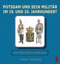 Cover: Potsdam und sein Milit&auml;r im 19. und 20. Jahrhundert - trafo Literaturverlag