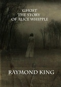 Cover: Ghost The story of Alice Whipple - Lulu.com