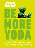 Cover: Star Wars Be More Yoda - DK