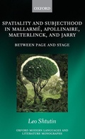 Cover: Spatiality and Subjecthood in Mallarme, Apollinaire, Maeterlinck, and Jarry - Oxford University Press
