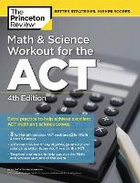 Enlarge image Cover: Math and Science Workout for the ACT - Princeton Review Publishing Corporation