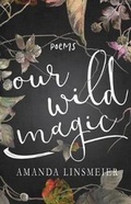 Cover: Our Wild Magic - Amanda Linsmeier
