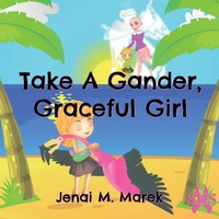 Abbildung von: Take A Gander, Graceful Girl - Mommashark Press