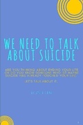 Cover: We Need to Talk About Suicide - Lulu.com