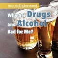 Cover: Why Are Drugs and Alcohol Bad for Me? - PowerKids Press