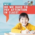 Cover: Why Do We Have to Pay Attention in Class? - PowerKids Press