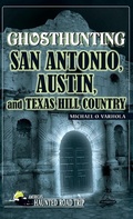 Cover: Ghosthunting San Antonio, Austin, and Texas Hill Country - Clerisy Press