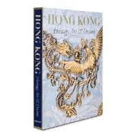 Abbildung von: Hong Kong: Heritage, Art & Dreams - Assouline
