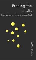 Cover: Freeing the Firefly - Michael Christie