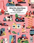 Cover: What Do Machines Do All Day - Wide Eyed Editions