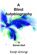 Cover: A Blind Autobiography - Grosvenor House Publishing Ltd