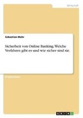 Cover: Sicherheit von Online Banking. Welche Verfahren gibt es und wie sicher sind sie? - GRIN Verlag