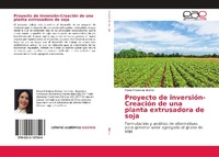 Abbildung von: Proyecto de inversion-Creacion de una planta extrusadora de soja - Editorial Academica Espanola