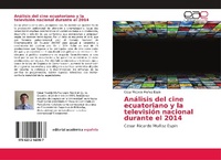 Abbildung von: Analisis del cine ecuatoriano y la television nacional durante el 2014 - Editorial Academica Espanola