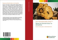 Abbildung von: Reservas Extrativistas na Amazonia - Novas Edicoes Academicas