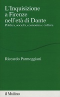 Cover: L' Inquisizione a Firenze nell'et&agrave; di Dante. Politica, societ&agrave;, economia e cultura - Percorsi;Il Mulino