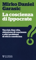 Bild: La coscienza di Ippocrate. Vaccini, fine vita, obiezione di coscienza e altri problemi di etica e medicina - Piccole introduzioni;Luiss University Press